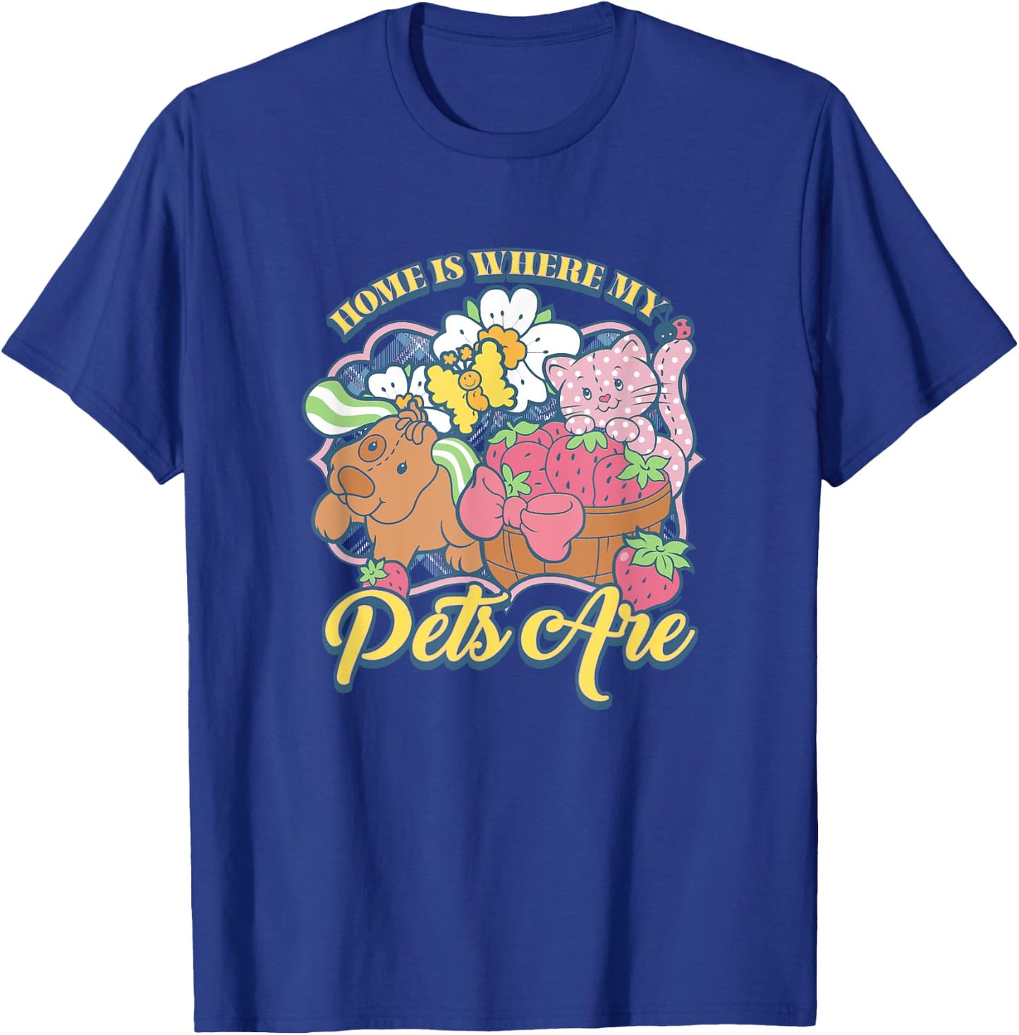 Strawberry Shortcake Home Is Where My Pets Are Vintage Cute T-Shirt - T-Shirt | Royal
