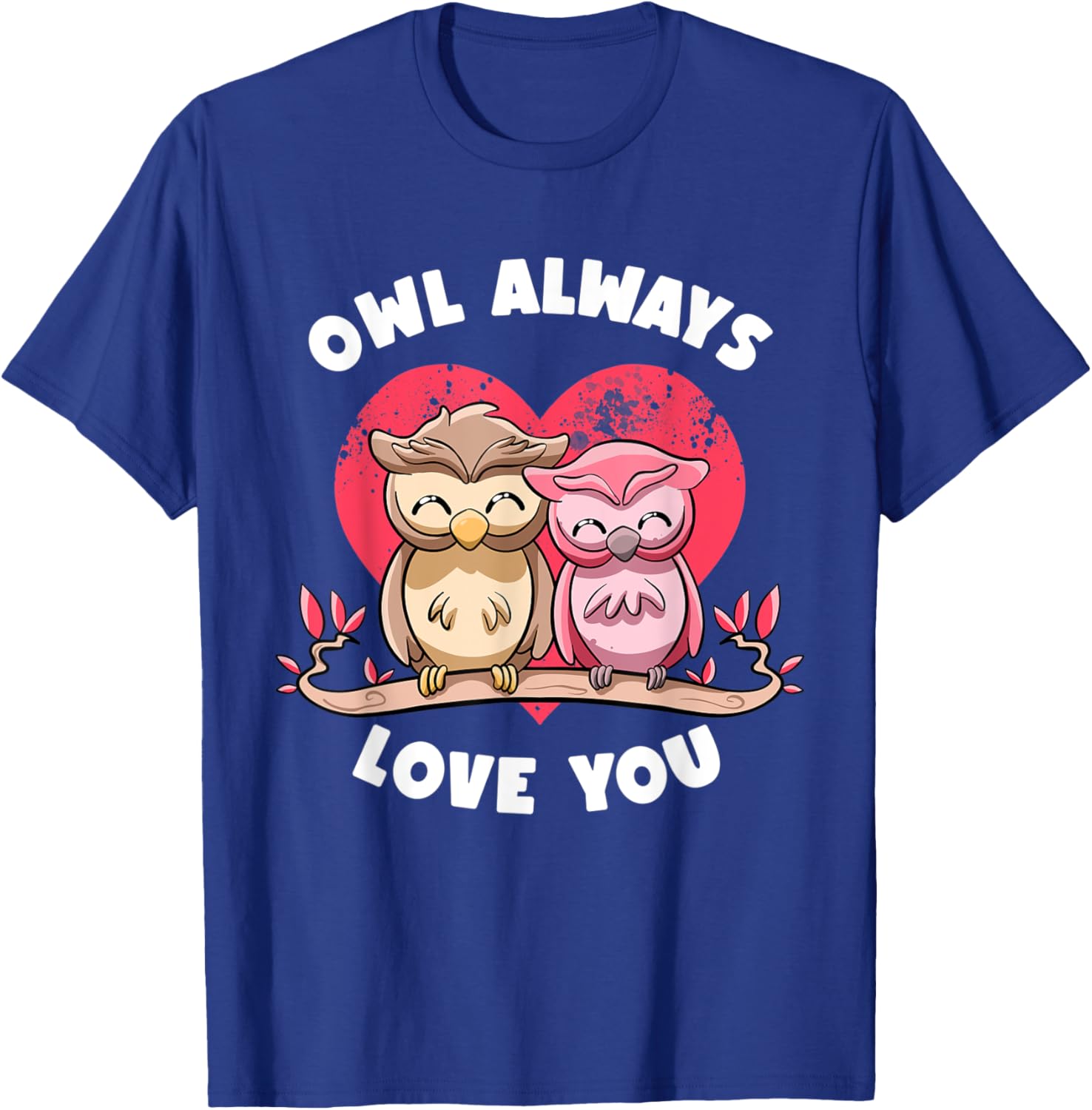 Owl Always Love You Adorable Owls Puns Couple Valentines Day T-Shirt - T-Shirt | Royal