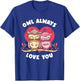 Owl Always Love You Adorable Owls Puns Couple Valentines Day T-Shirt - T-Shirt | Royal