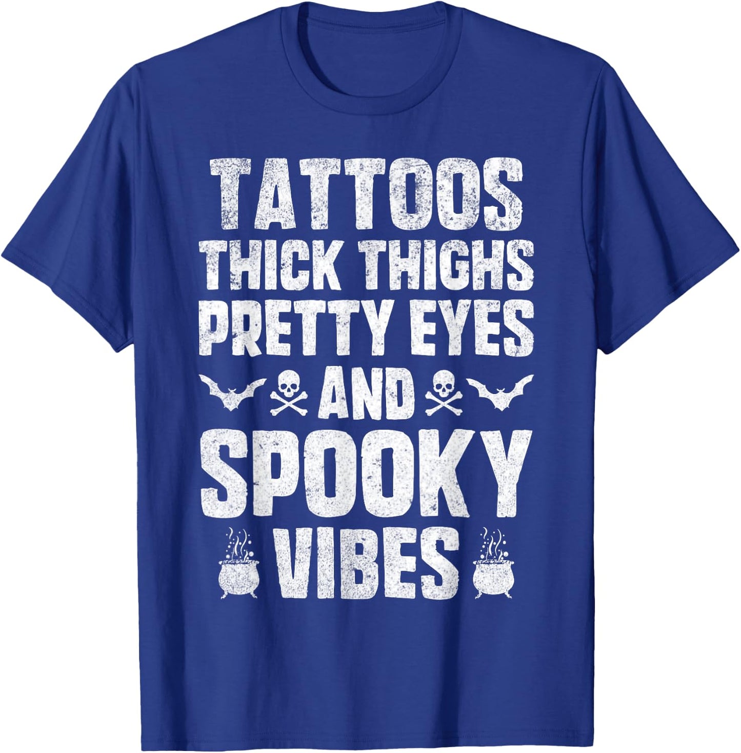 Tattoos Thich Thighs Pretty Eyes And Spooky Vibes Halloween T-Shirt - T-Shirt | Royal