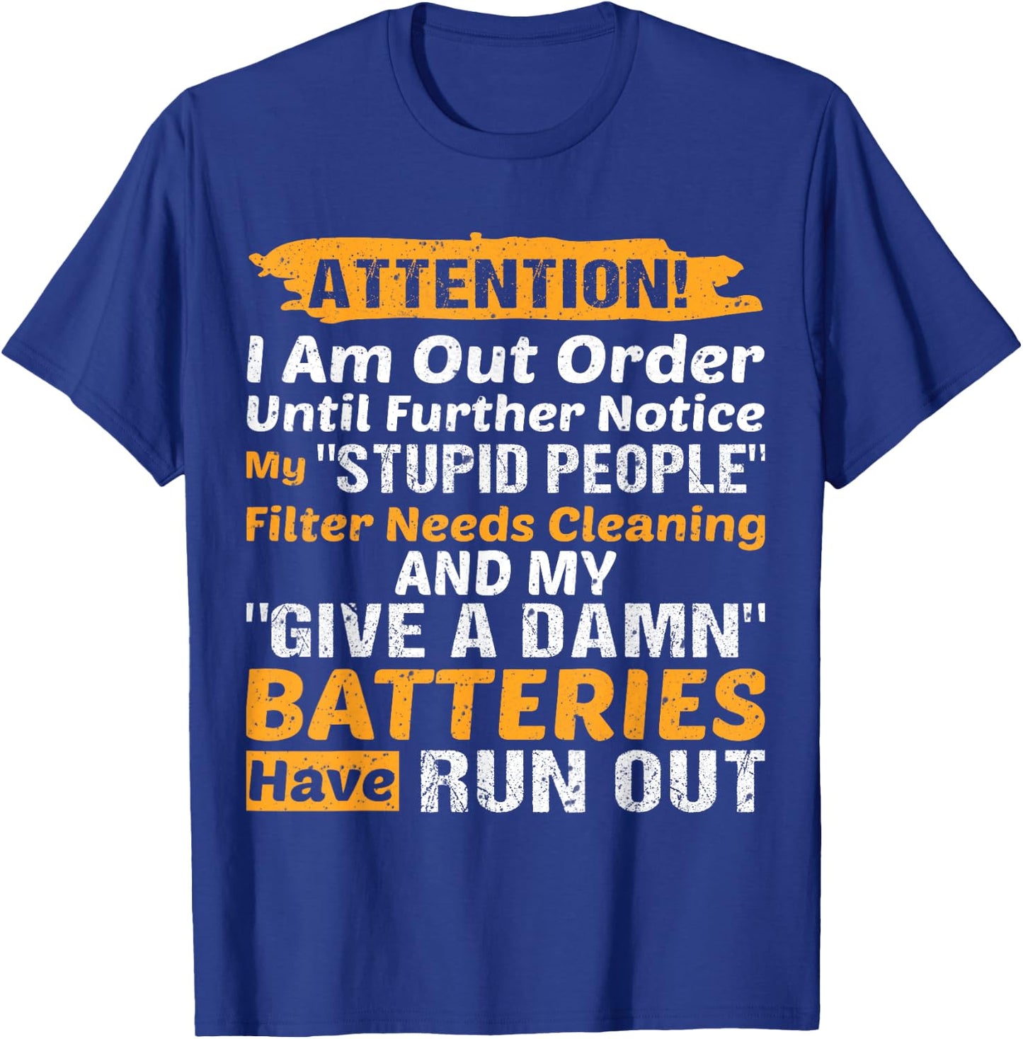 I Am Out Of Order Until Further Notice My Stupid People T-Shirt - T-Shirt | Royal