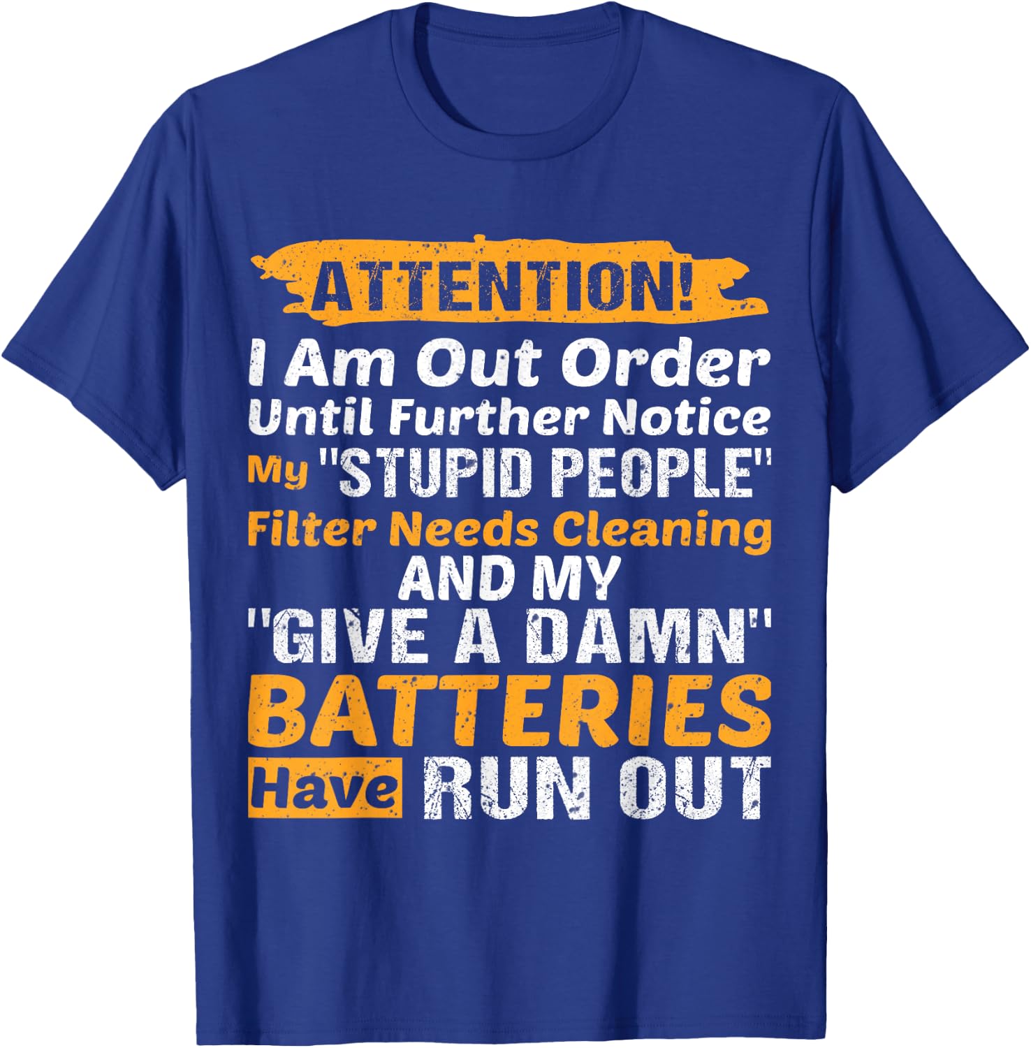 I Am Out Of Order Until Further Notice My Stupid People T-Shirt - T-Shirt | Royal