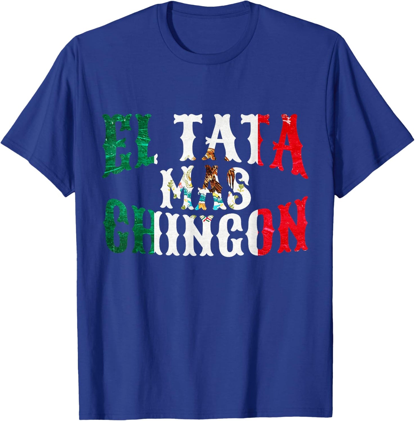 El Tata Mas Chingon Mexican Husband Spanish Father's Day T-Shirt - T-Shirt | Royal