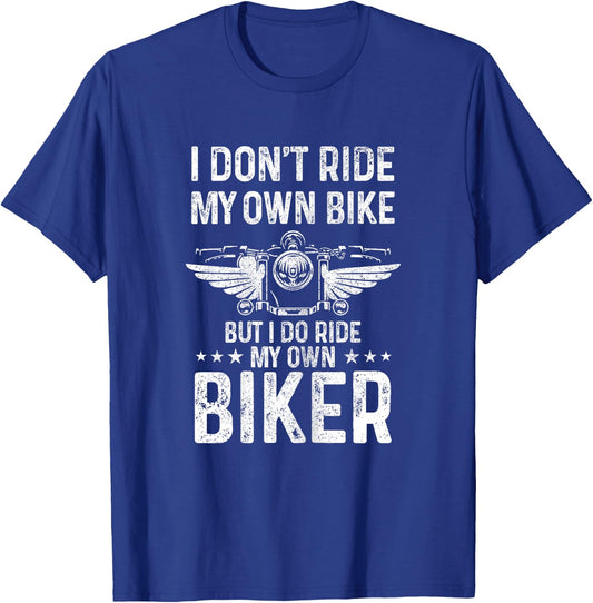 Biker Wife Girl I Ride My Own Biker Funny Motorcycle T-Shirt - T-Shirt | Royal