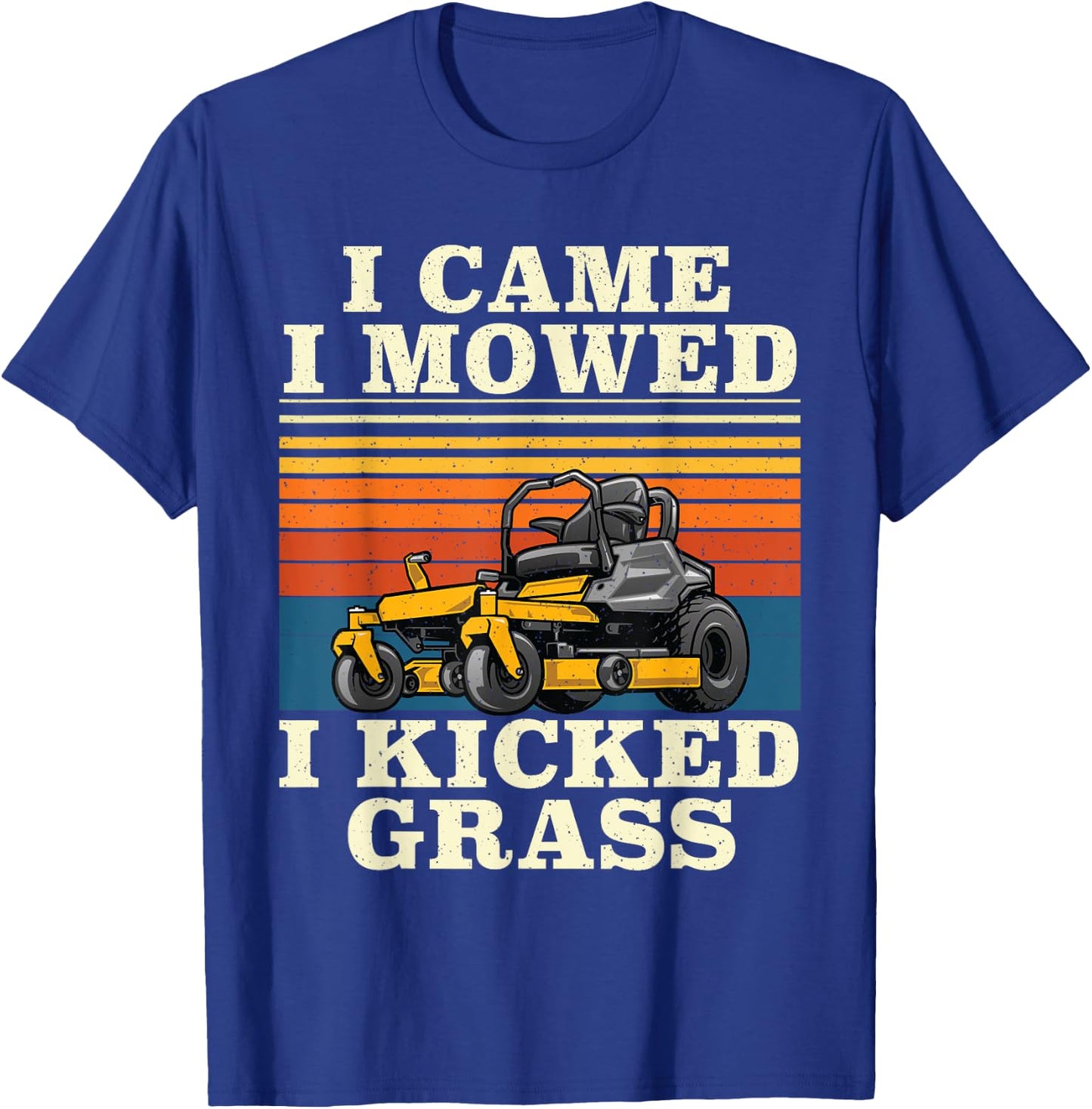 I Came I Mowed I Kicked Grass - Lawn Mower Landscaping T-Shirt - T-Shirt | Royal