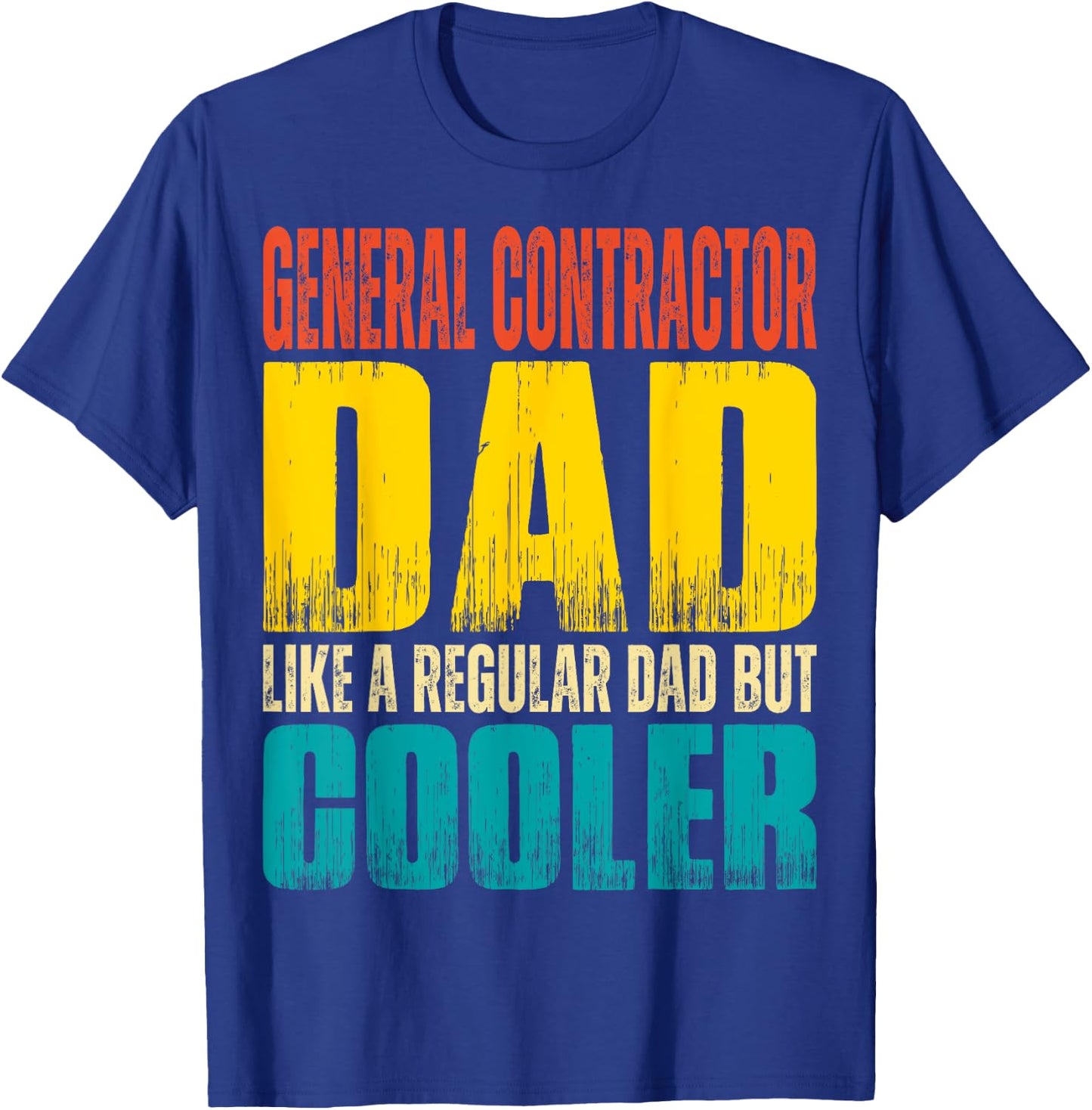 General Contractor Dad - Like a Regular Dad but Cooler T-Shirt - T-Shirt | Royal