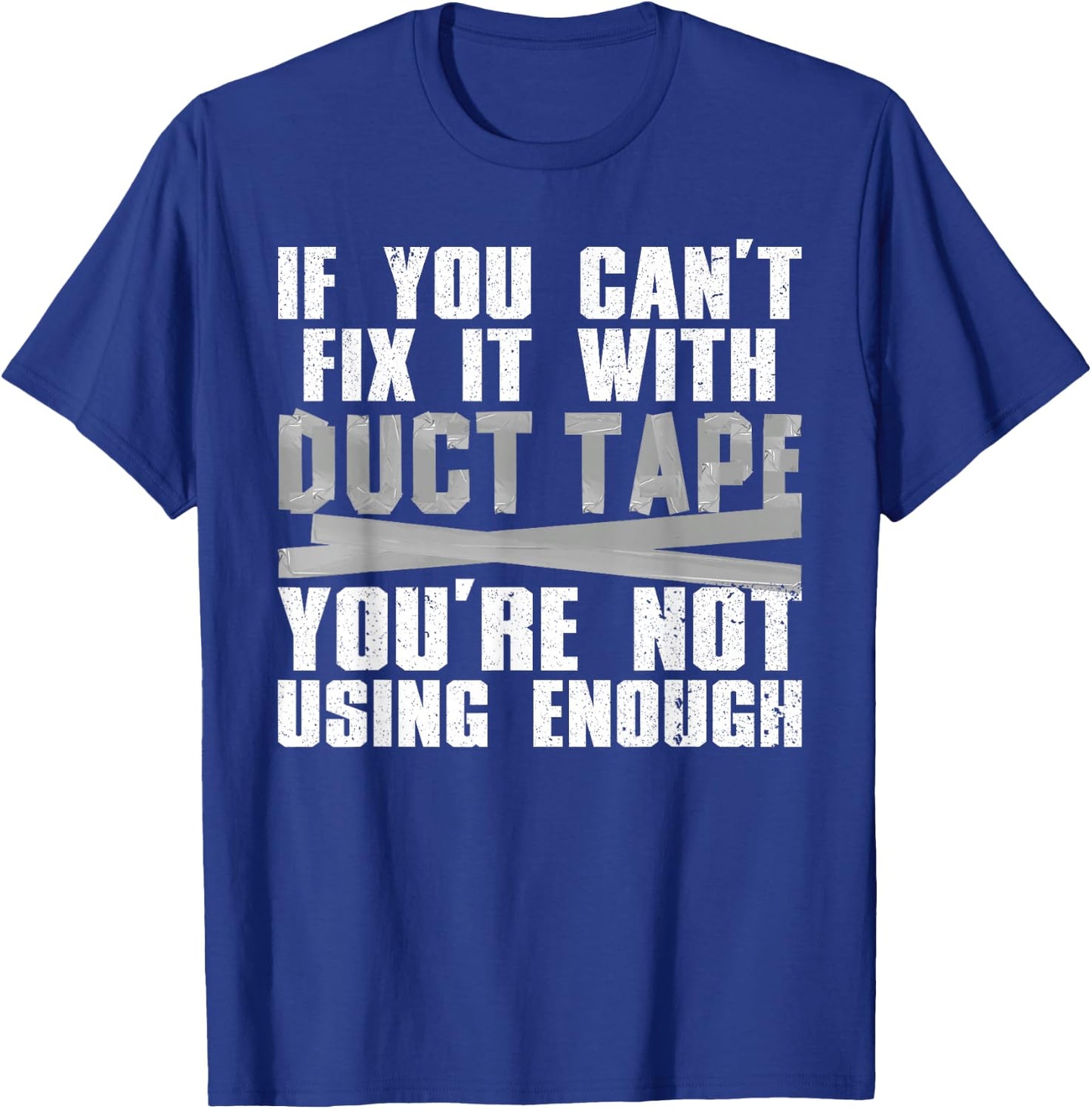 Cute Duct Tape Art Women Engineer Humorous Saying T-Shirt - T-Shirt | Royal