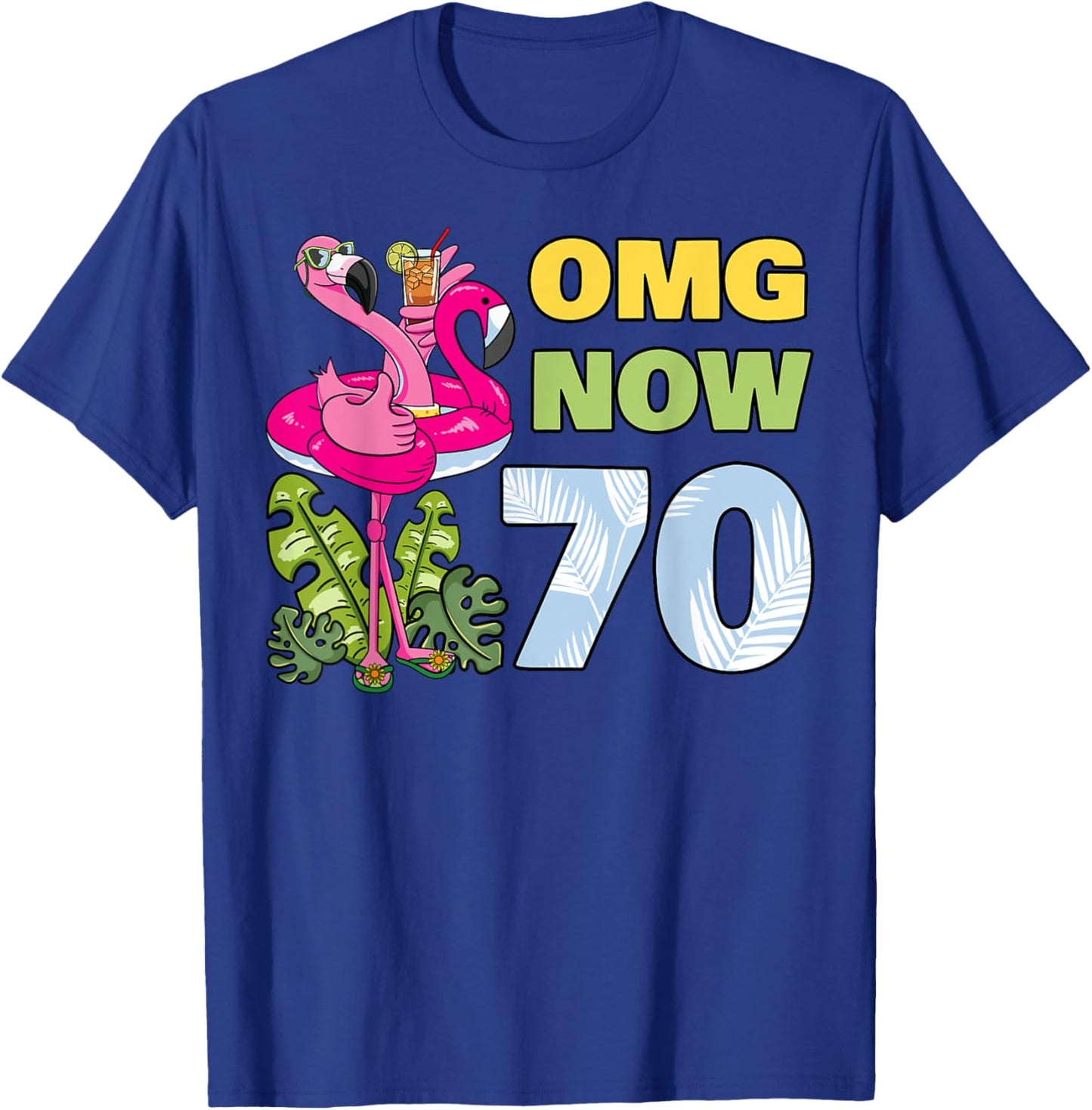OMG Now 70 Flamingo Birthday Party Celebration 70th T-Shirt - T-Shirt | Royal