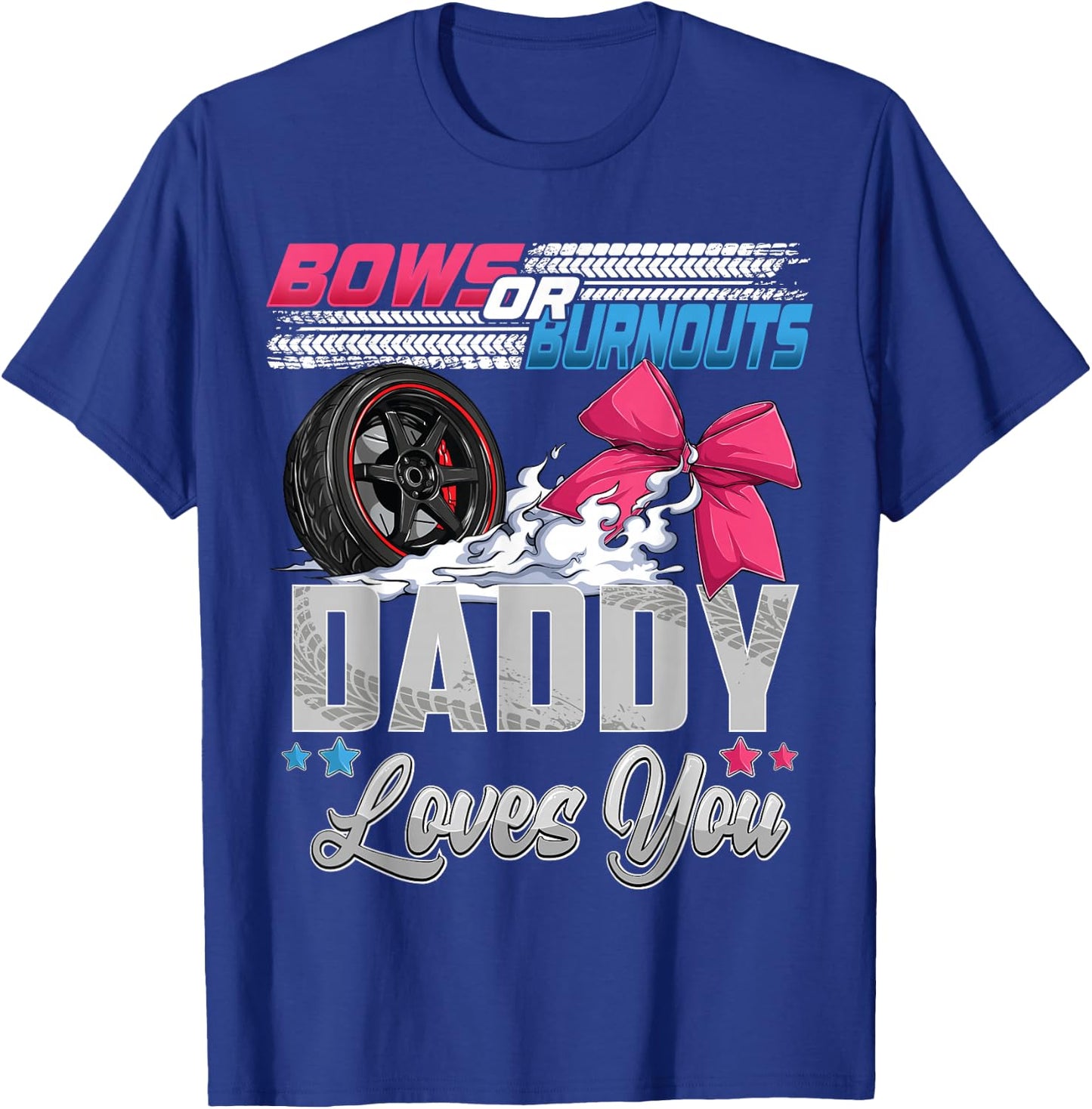 burnouts or bows gender reveal Party Announcement Daddy T-Shirt - T-Shirt | Royal