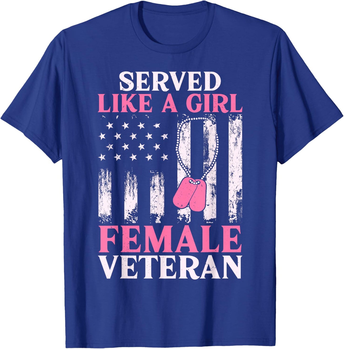 Female Veteran Served Like A Girl Women Veteran Mom Grandma T-Shirt - T-Shirt | Royal