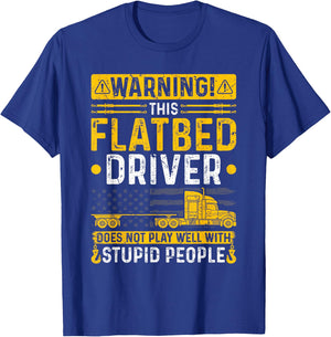 Flatbedder Truck Driver Warning, Funny Flatbed Trucker T-Shirt - T-Shirt | Royal