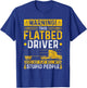 Flatbedder Truck Driver Warning, Funny Flatbed Trucker T-Shirt - T-Shirt | Royal