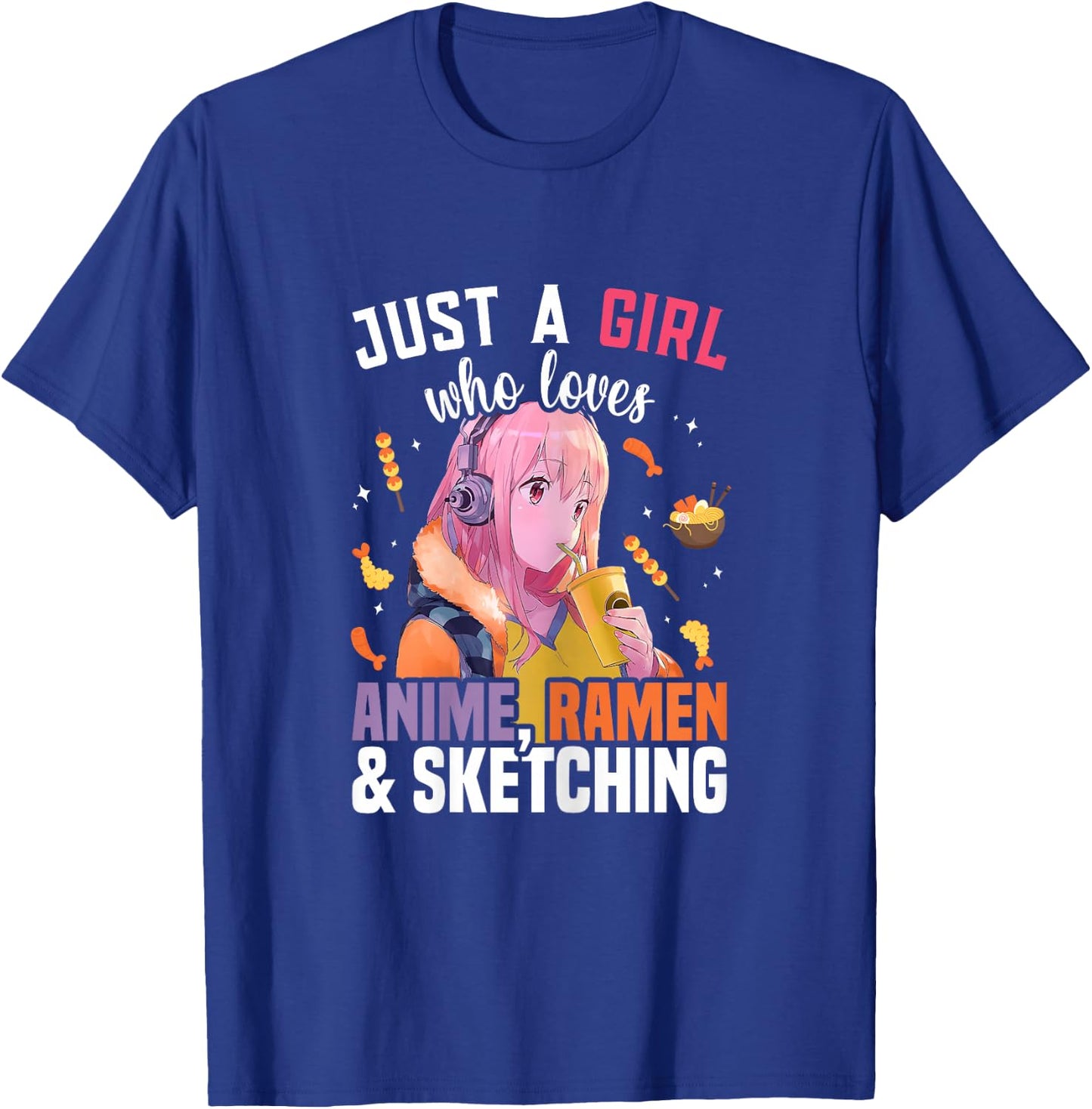 Just A Girl Who Loves Anime Ramen And Sketching Drawing T-Shirt - T-Shirt | Royal