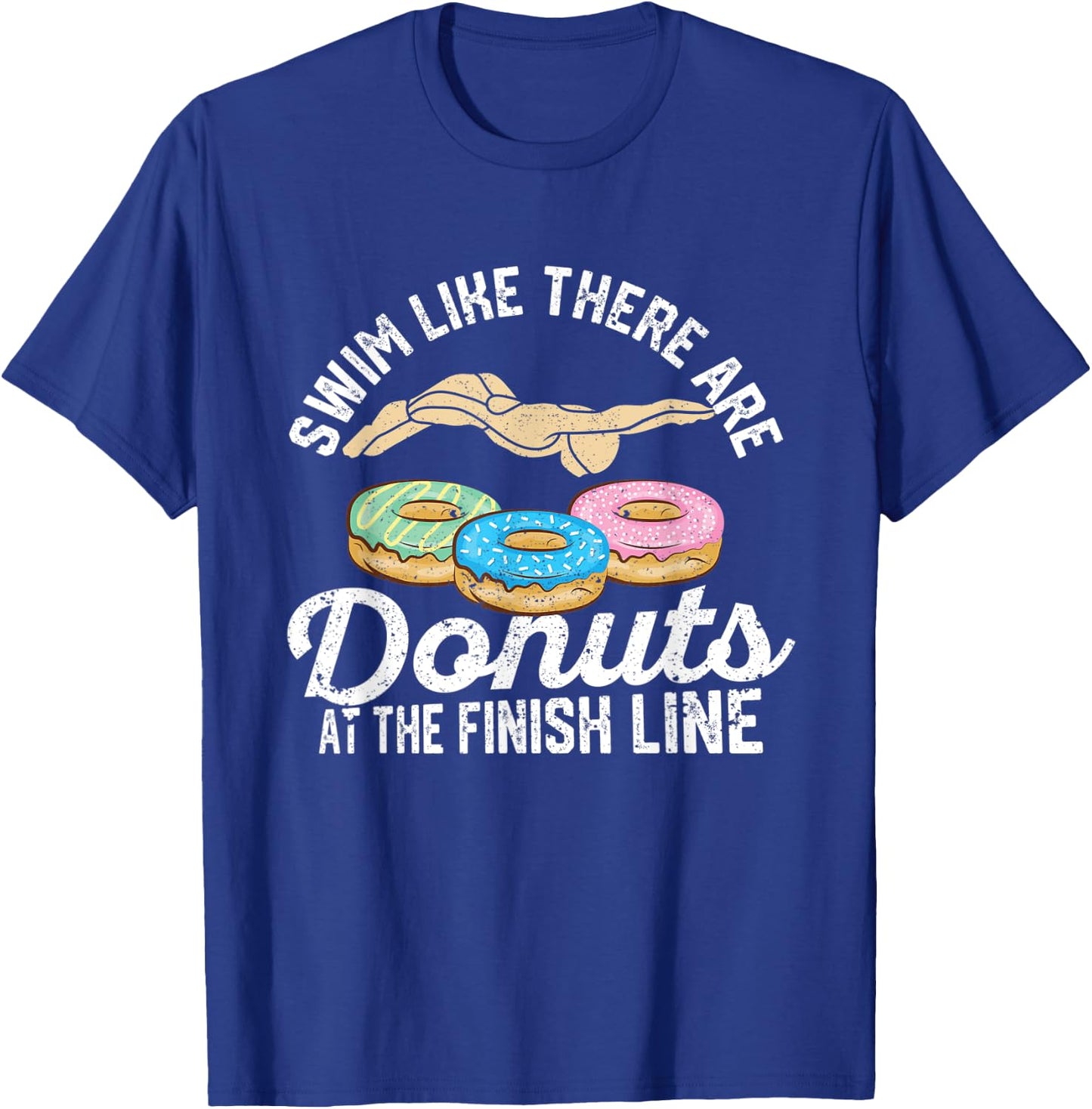 Swimming Donut Swim Like There Are Donuts At The Finish Line T-Shirt - T-Shirt | Royal