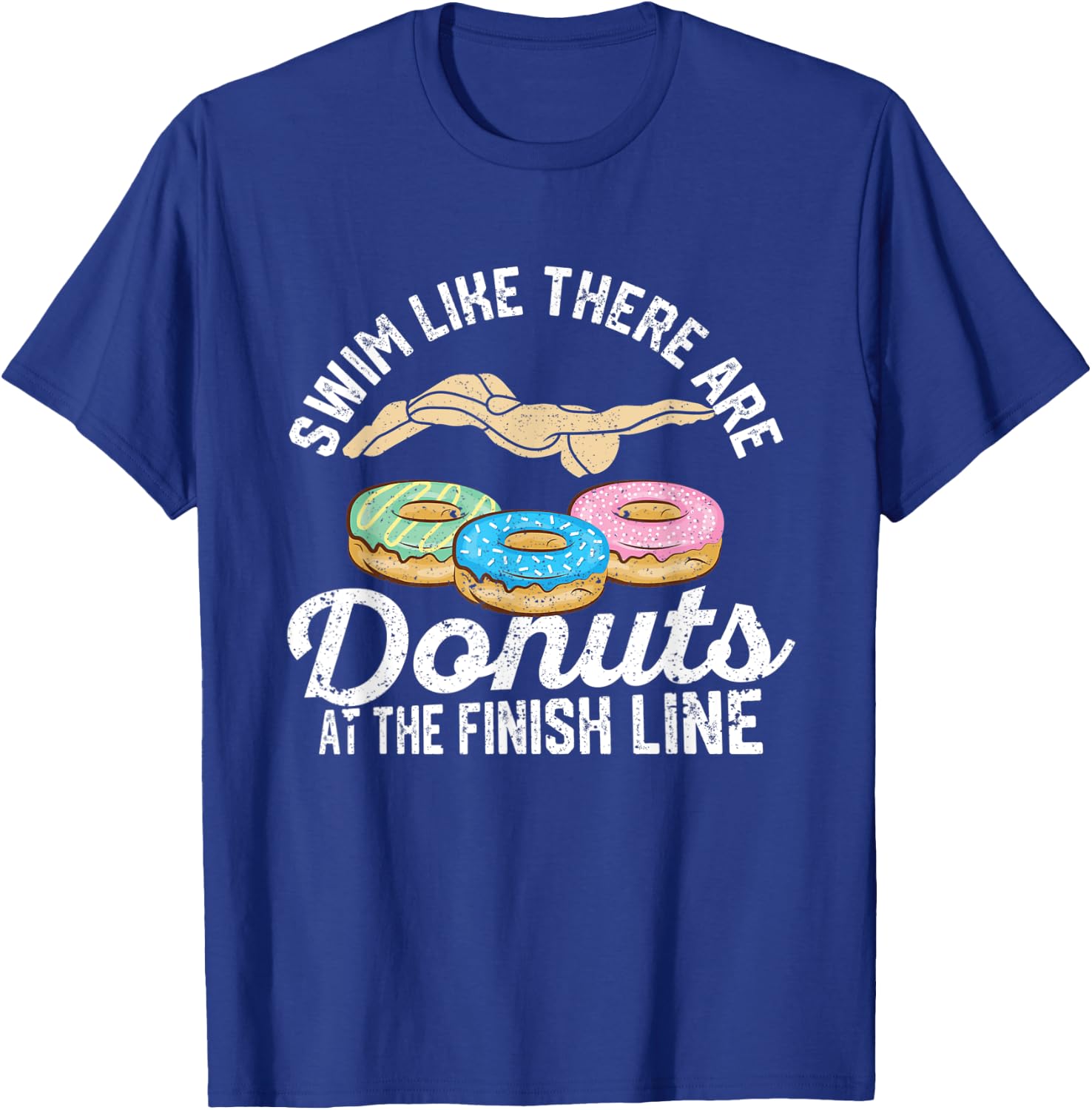 Swimming Donut Swim Like There Are Donuts At The Finish Line T-Shirt - T-Shirt | Royal
