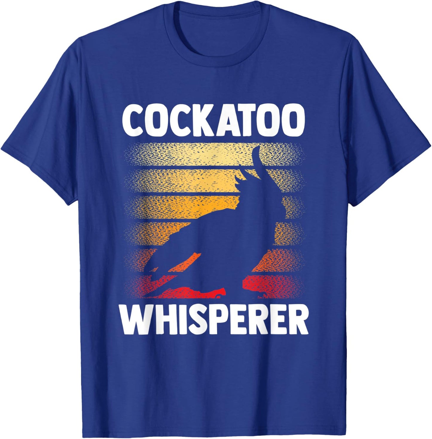 Cockatoo Whisperer Bird Animal Cockatoos Lover T-Shirt - T-Shirt | Royal