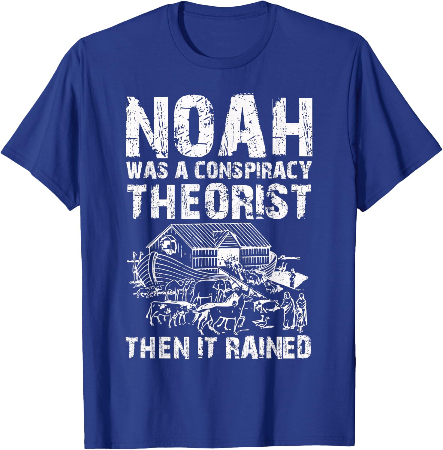 Conservative Funny Christian Noah Was A Conspiracy Theorist T-Shirt - T-Shirt | Royal