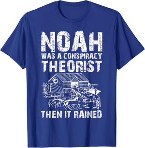 Conservative Funny Christian Noah Was A Conspiracy Theorist T-Shirt - T-Shirt | Royal
