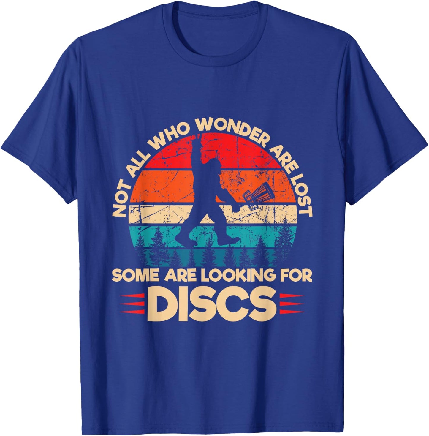 Not All Who Wander are Lost Some are Looking for Discs T-Shirt - T-Shirt | Royal