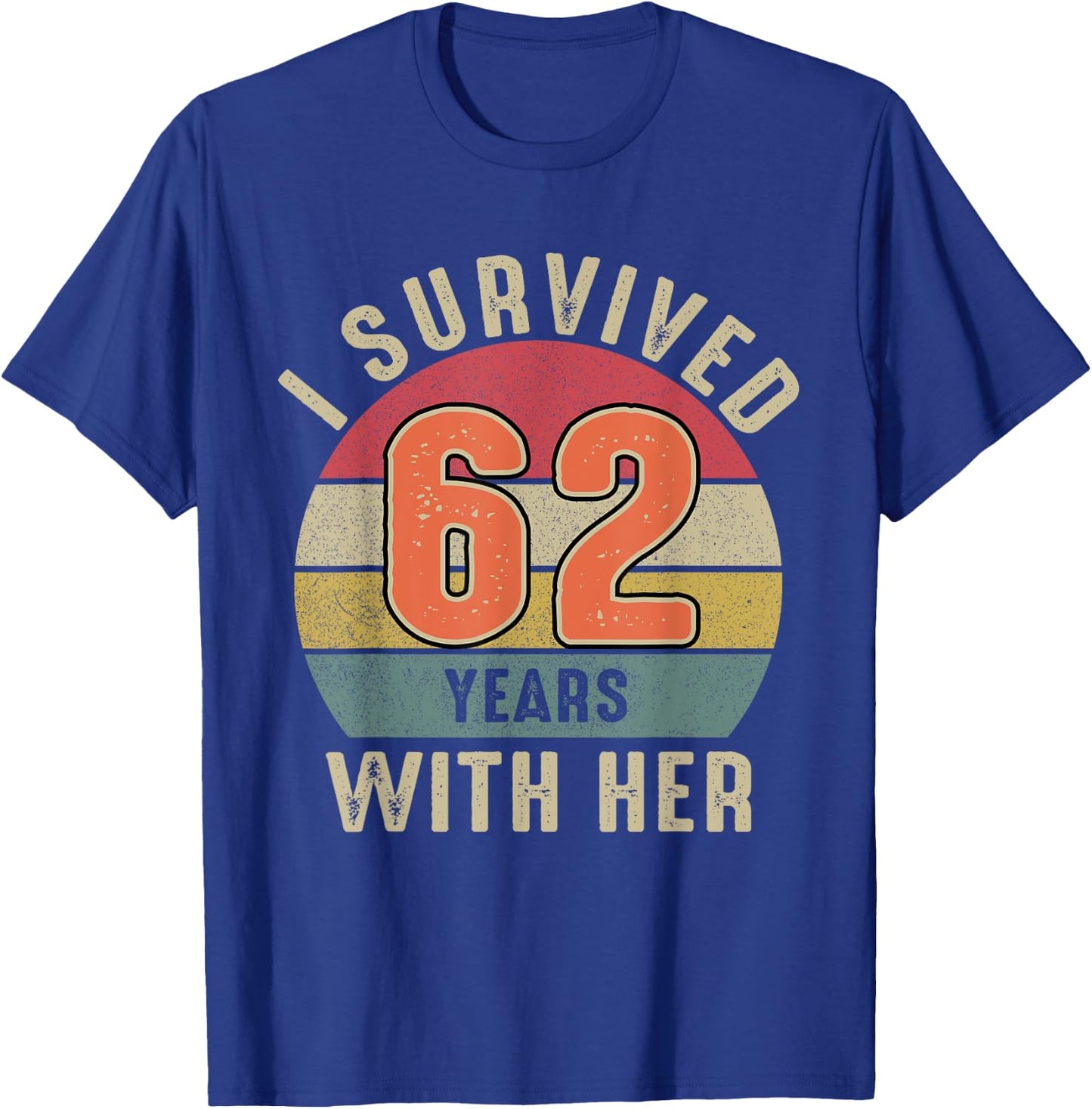 I Survived 62 Years With Her Shirt 62nd Wedding Anniversary T-Shirt - T-Shirt | Royal