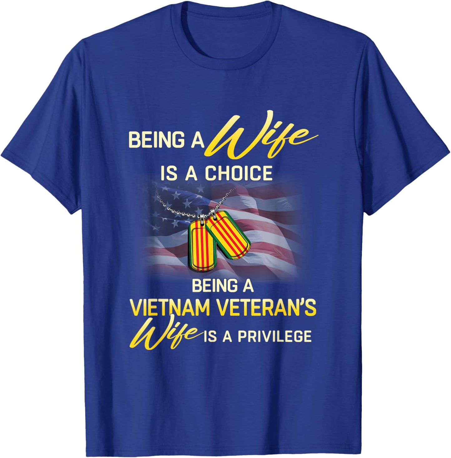 Being a Vietnam Veteran's Wife Is Privilege T-Shirt - T-Shirt | Royal