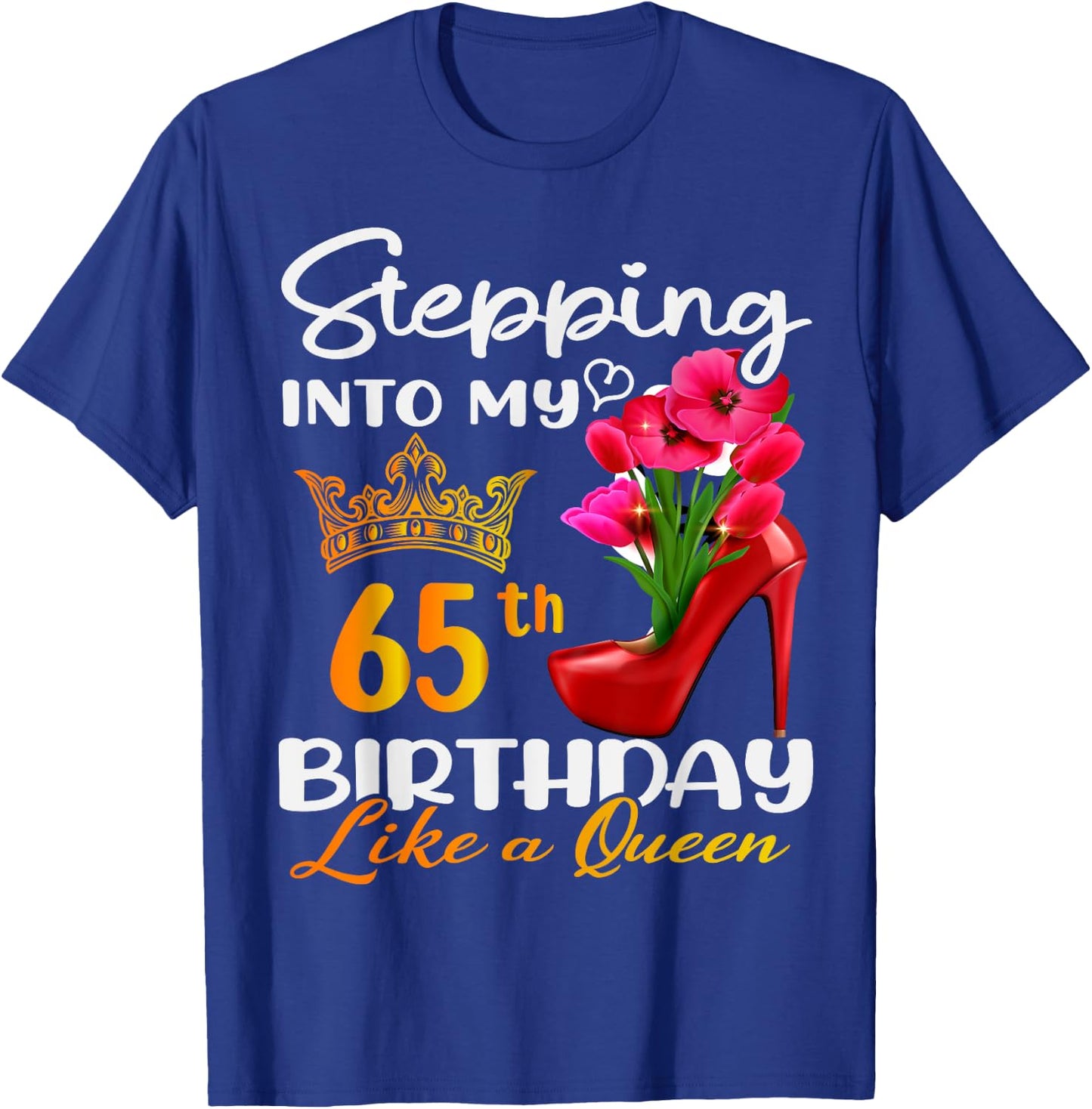 Stepping Into My 65th Birthday Like A Queen For 65 Years Old T-Shirt - T-Shirt | Royal