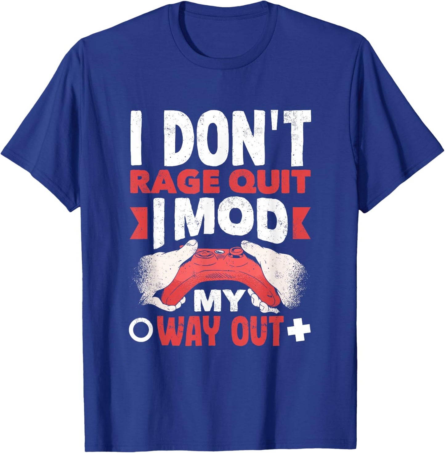 Game Modder I Mod My Way Out Funny Modding T-Shirt - T-Shirt | Royal
