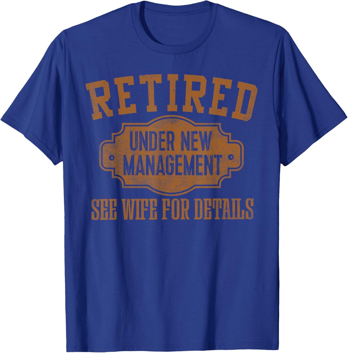 Retired Under New Management Retirement Gifts Male Men Dad T-Shirt - T-Shirt | Royal