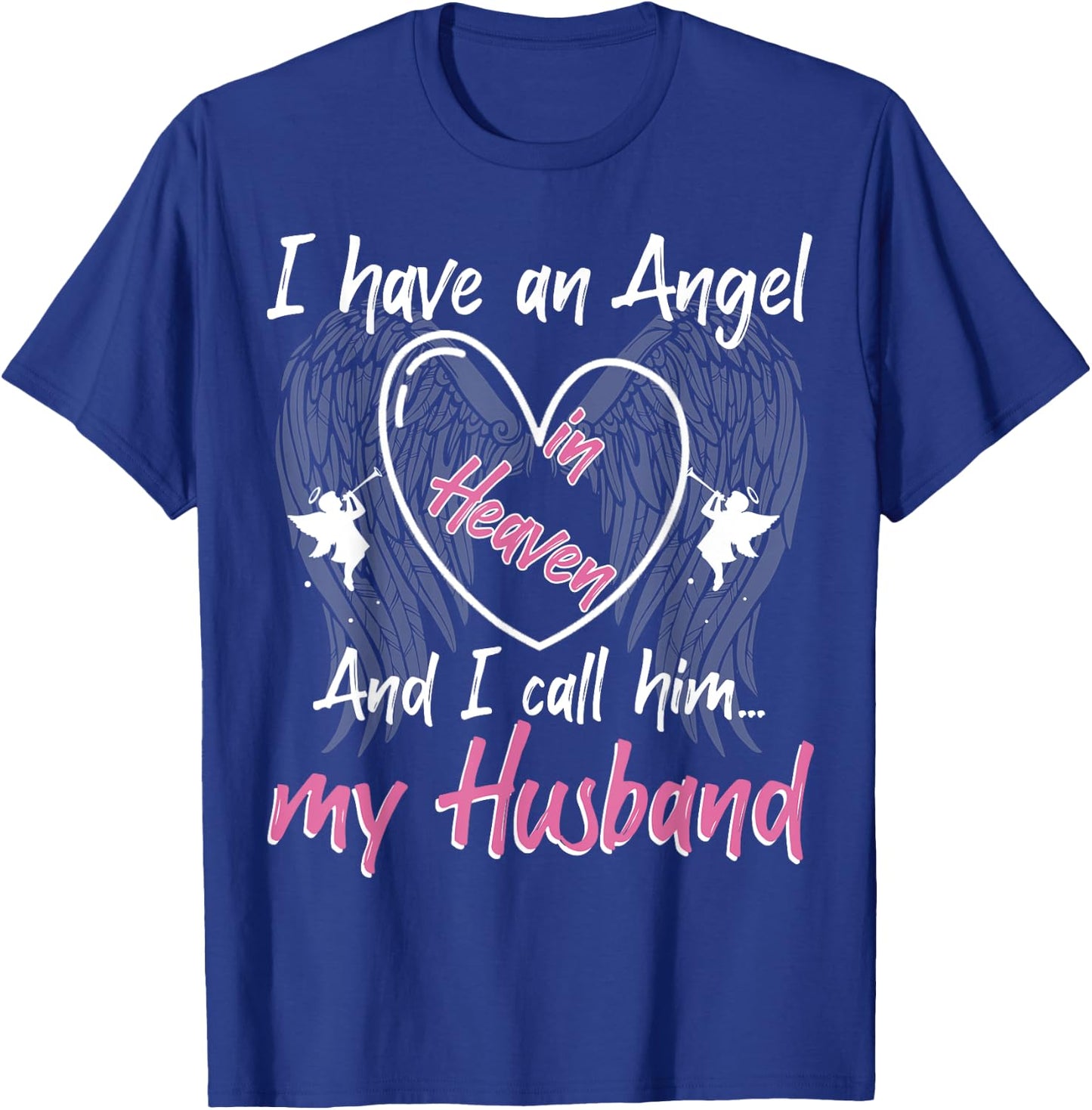 I Have an Angel in Heaven And I Call Him My Husband Memorial T-Shirt - T-Shirt | Royal