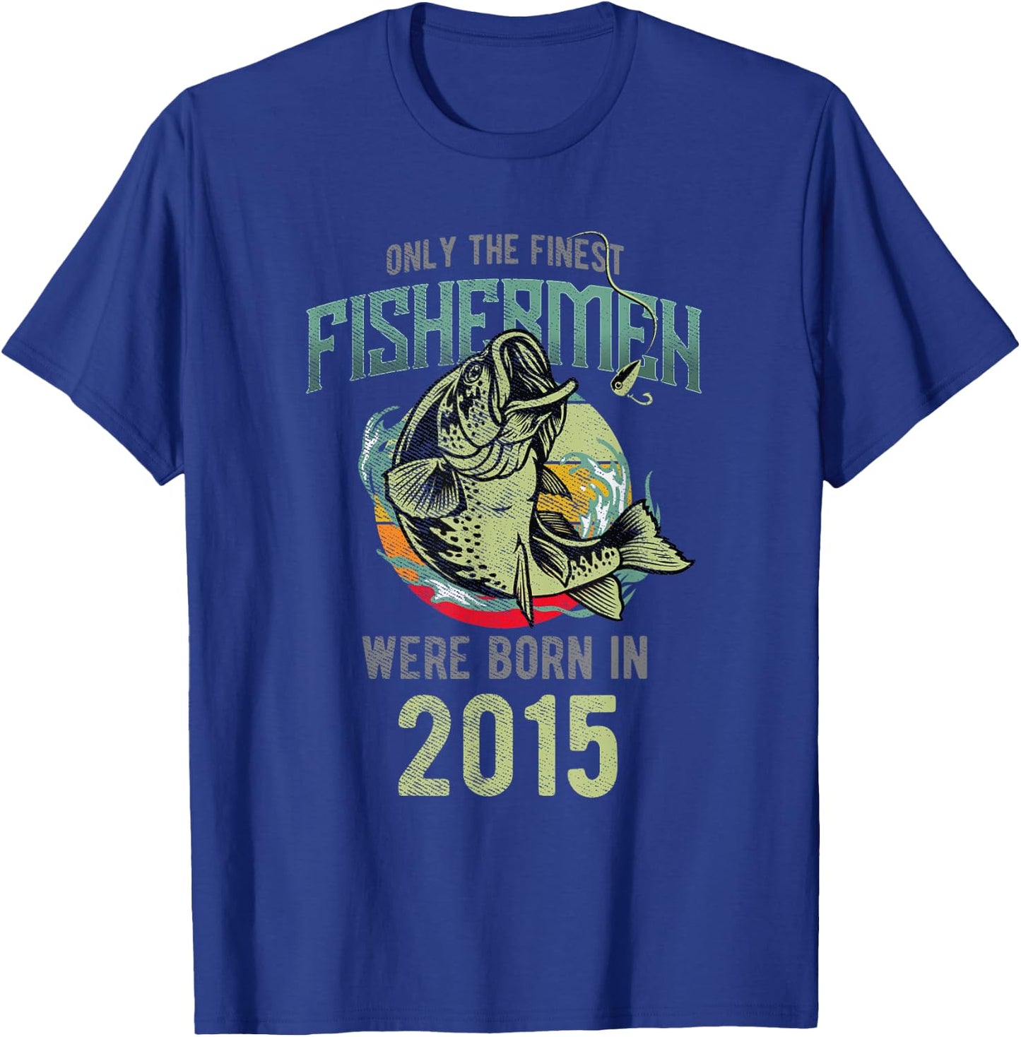 Only the finest Fishermen were born in 2015 T-Shirt - T-Shirt | Royal