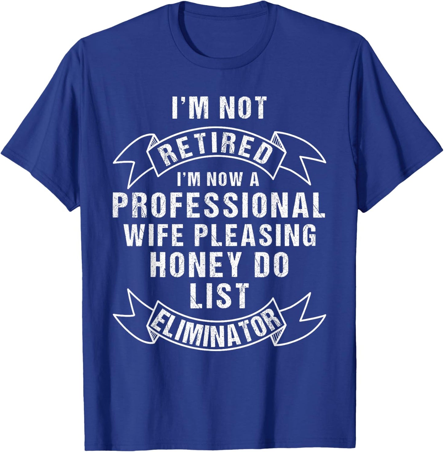 I'm Not Retired Honey Do List Retirement for Husband T-Shirt - T-Shirt | Royal