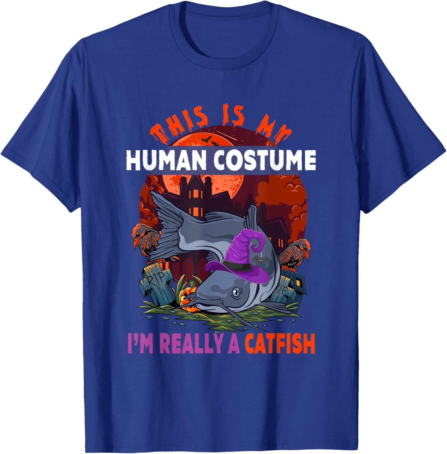 My Human Costume I'm Really A Catfish Halloween Witch T-Shirt - T-Shirt | Royal