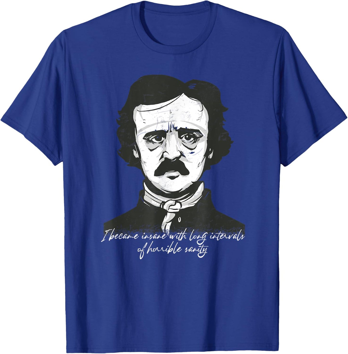 Goth Edgar Allan Poe I became insane Literary funny T-Shirt - T-Shirt | Royal