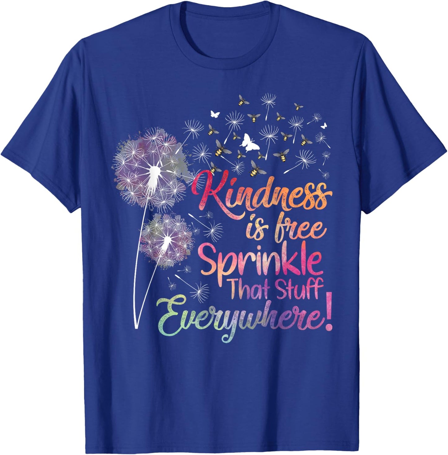 Kindness is Free Sprinkle That Stuff Everywhere Dandelion T-Shirt - T-Shirt | Royal