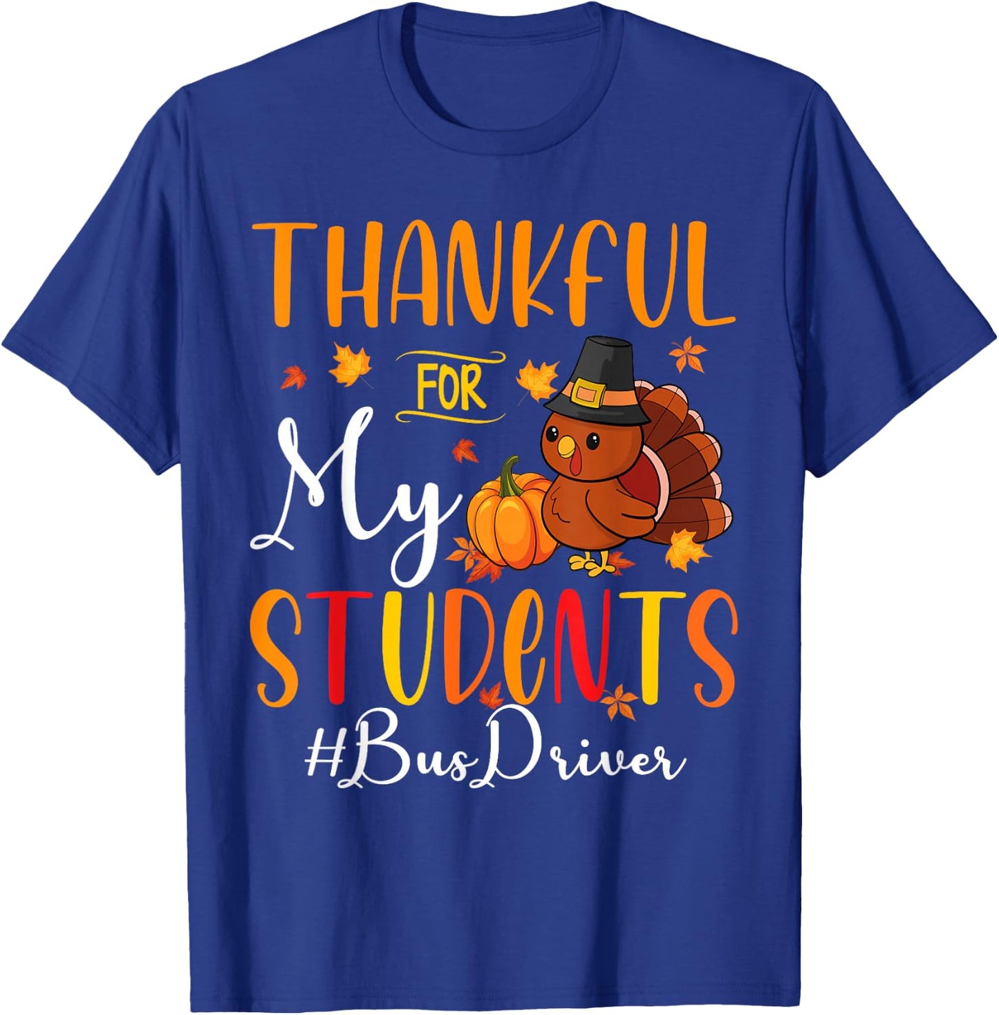 Thankful For My Students Bus Driver Monitor Thanksgiving T-Shirt - T-Shirt | Royal