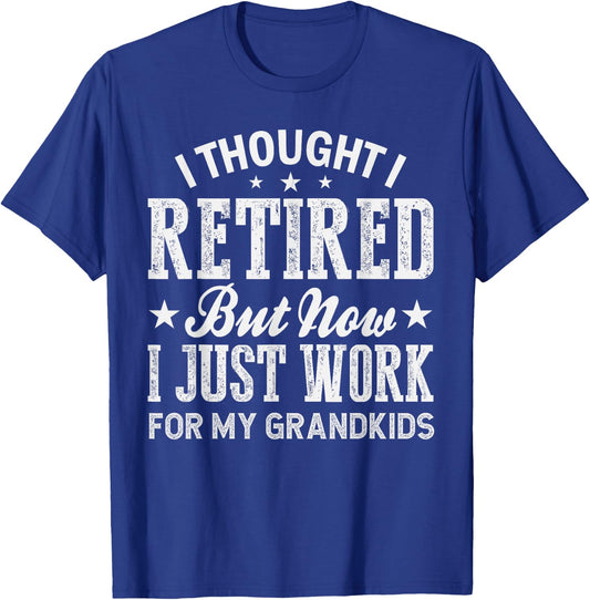 I Thought I Retired But Now I Just Work For My Grandkids T-Shirt - T-Shirt | Royal