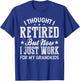 I Thought I Retired But Now I Just Work For My Grandkids T-Shirt - T-Shirt | Royal