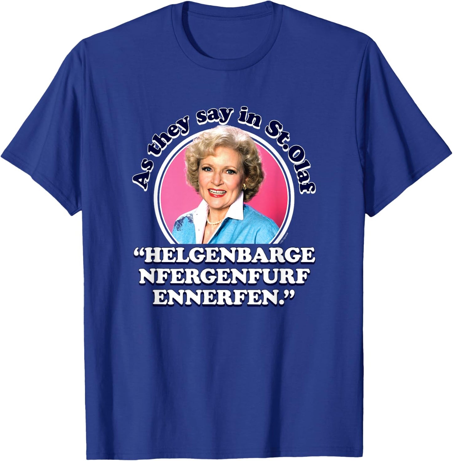 The Golden Girls - Rose As We Say in St. Olaf T-Shirt - T-Shirt | Royal