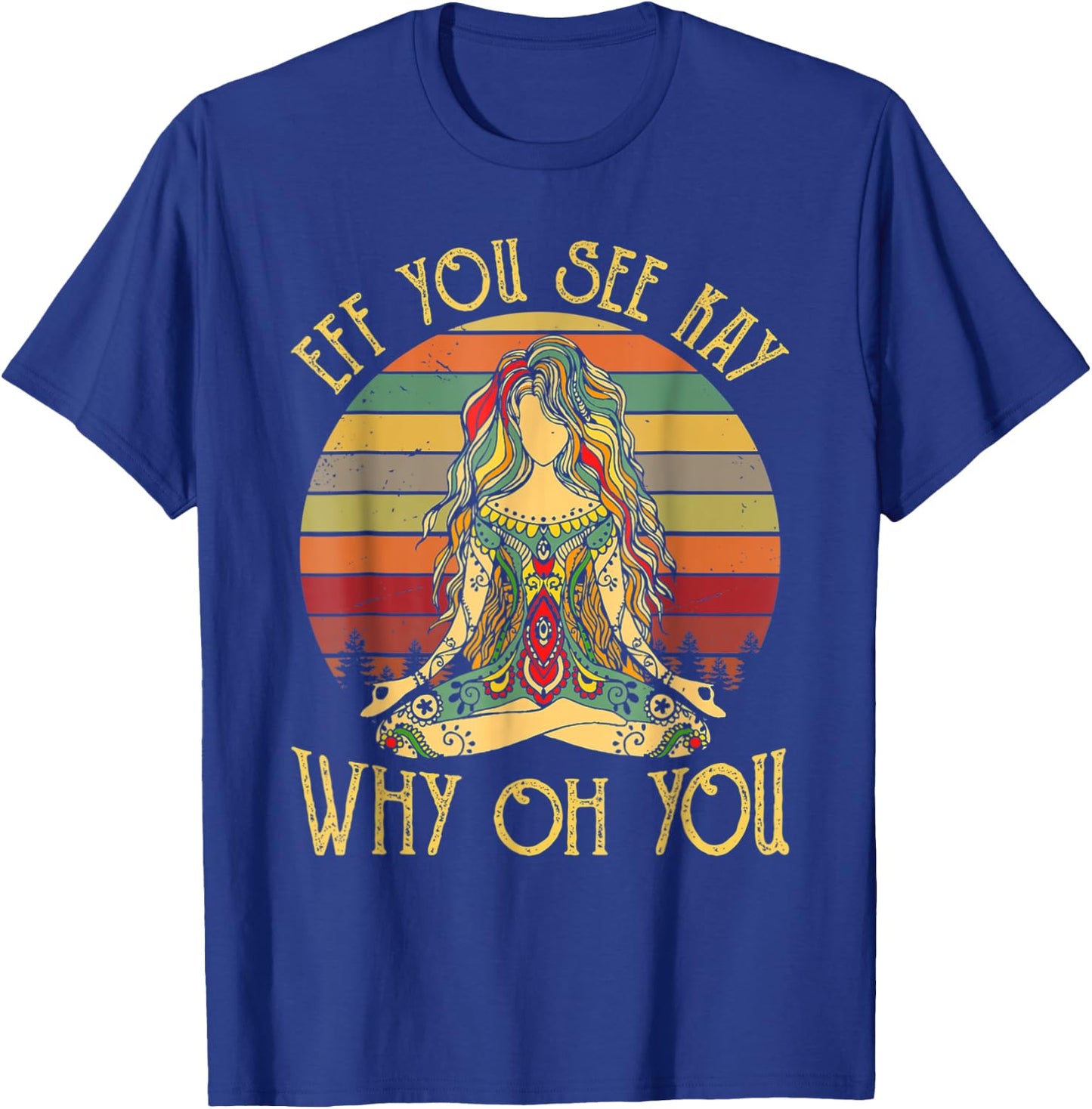 Eff you see kay why oh you funny yoga T-Shirt - T-Shirt | Royal