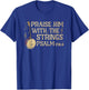 Praise Him with The Strings Banjo Bluegrass Music Worship T-Shirt - T-Shirt | Royal