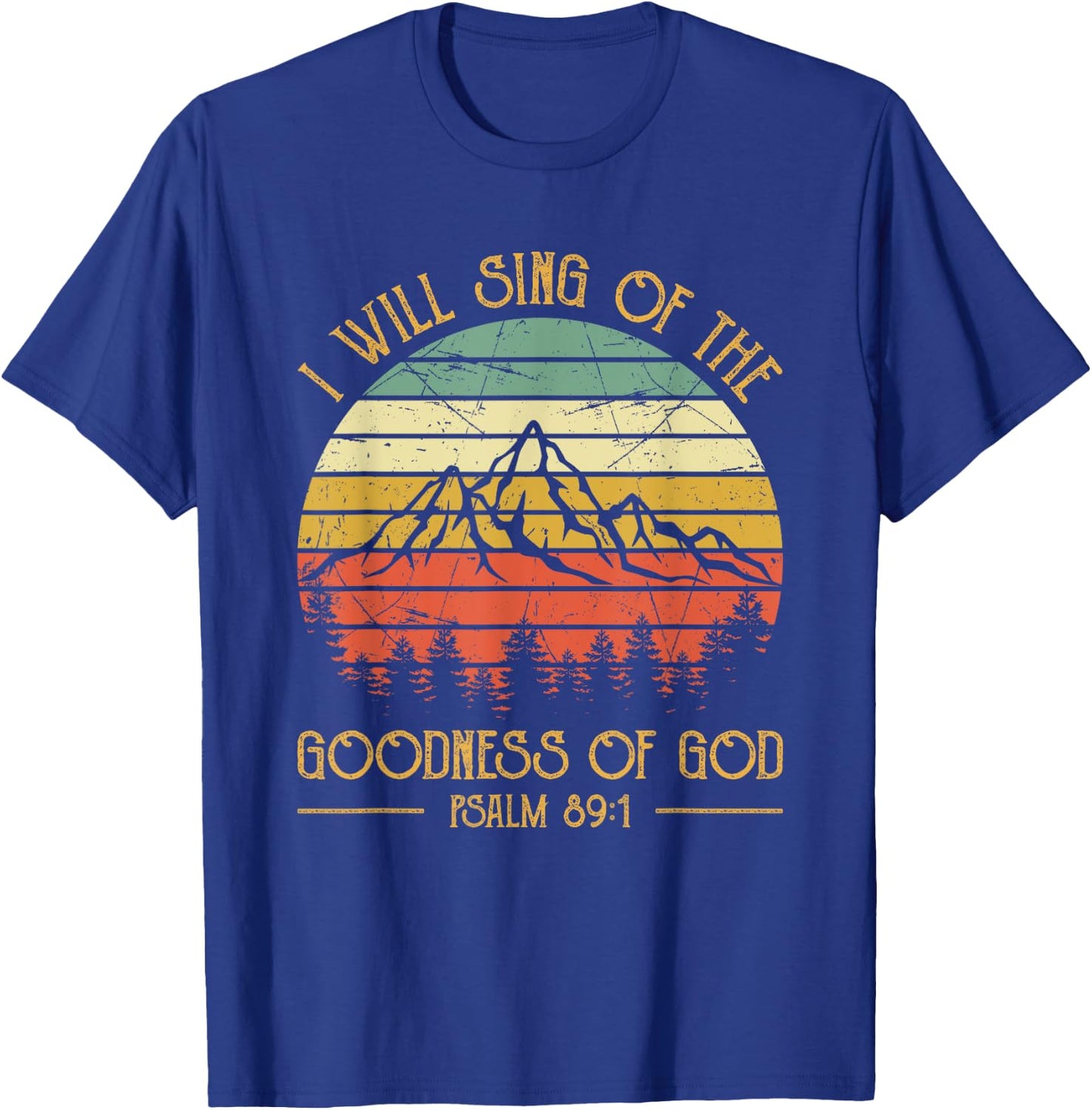 I Will Sing Of The Goodness Of God Christian T-Shirt - T-Shirt | Royal