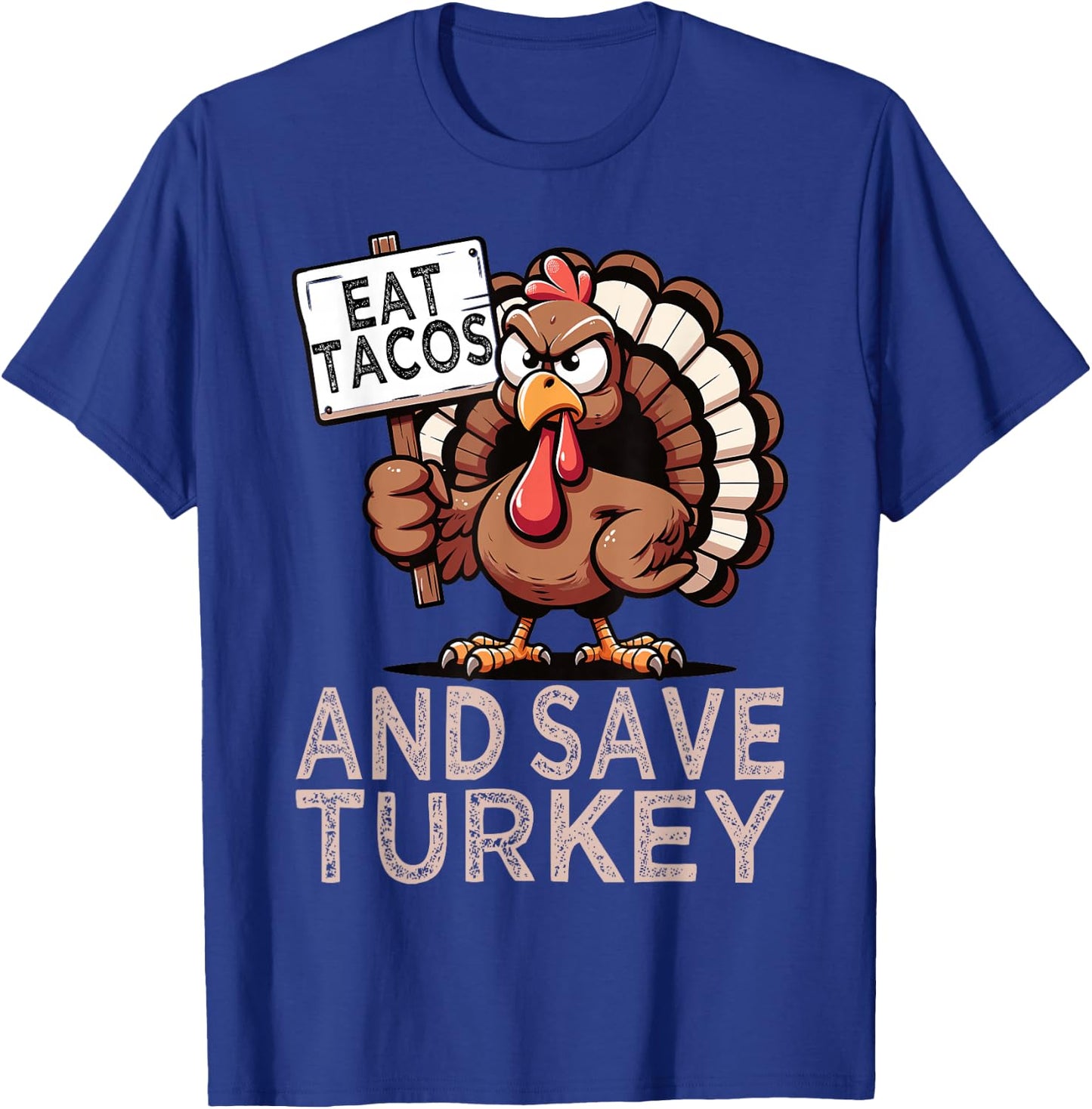 Eat Tacos And Save Turkey Mexican Funny Foodie Thanksgiving T-Shirt - T-Shirt | Royal