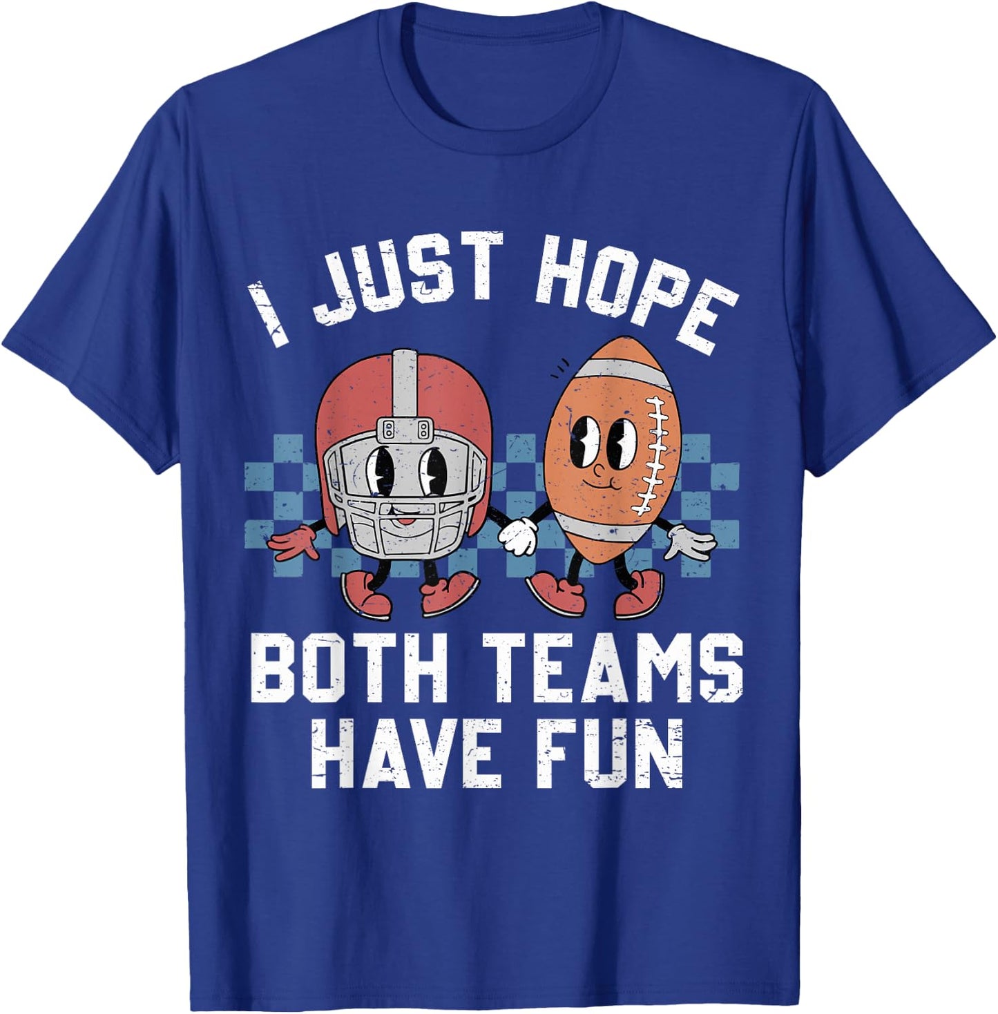 I Just Hope Both Teams Have Fun Vintage Football Lovers T-Shirt - T-Shirt | Royal