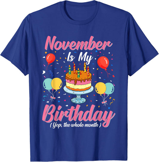 November Is My Birthday The Whole Month November Birthday T-Shirt - T-Shirt | Royal