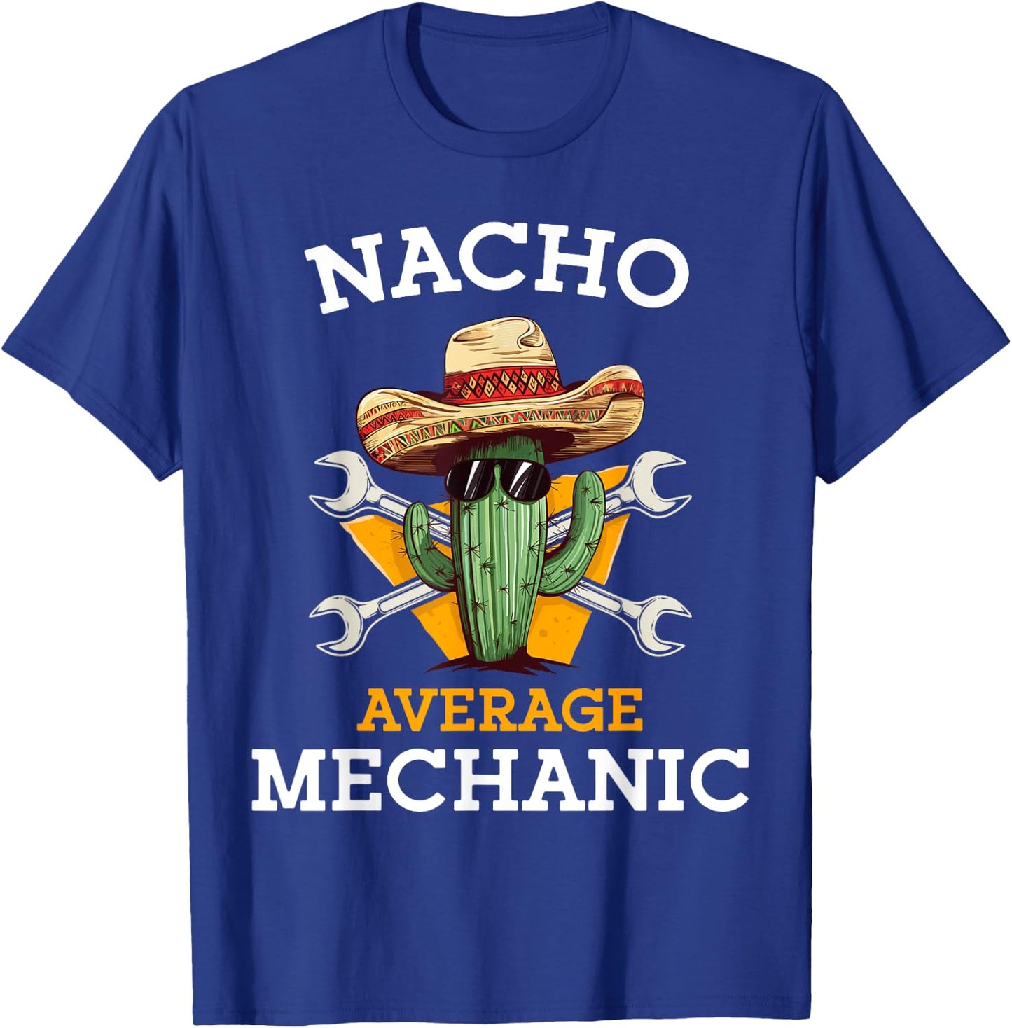 Nacho Average Mechanic Cinco De Mayo Funny Mexican Repairman T-Shirt - T-Shirt | Royal