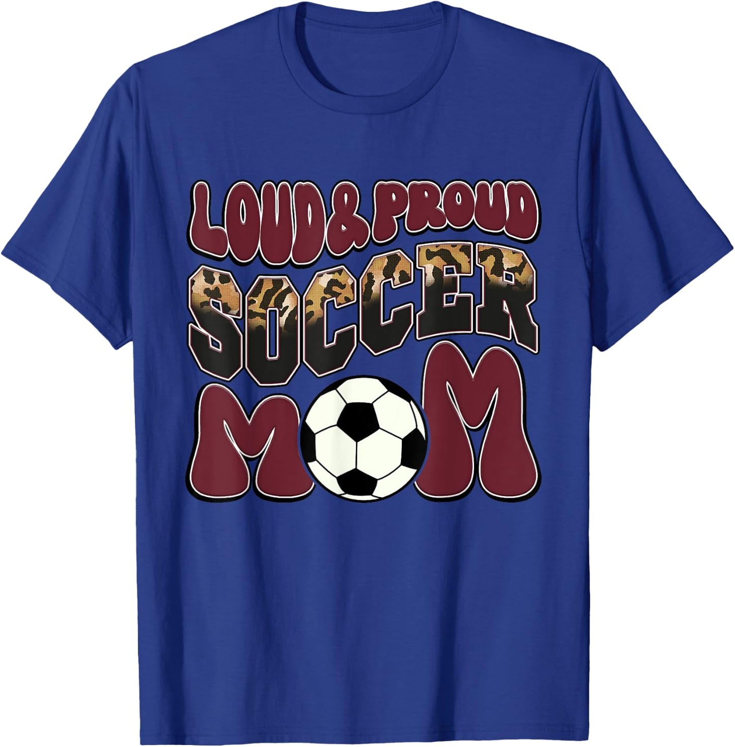 Loud Proud Soccer Mom Maroon Team Leopard Soccer Mom Squad T-Shirt - T-Shirt | Royal