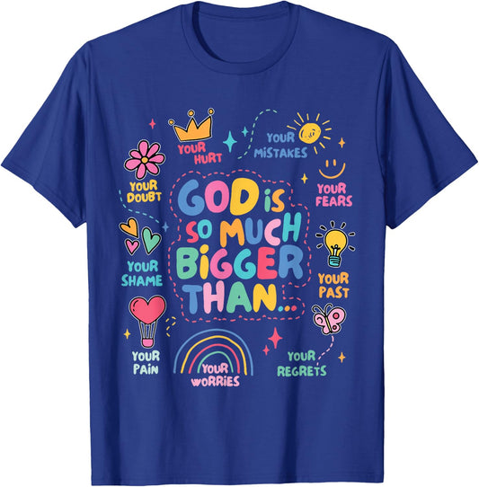 God Is So Much Bigger Than, Faith Christian Inspirational T-Shirt - T-Shirt | Royal