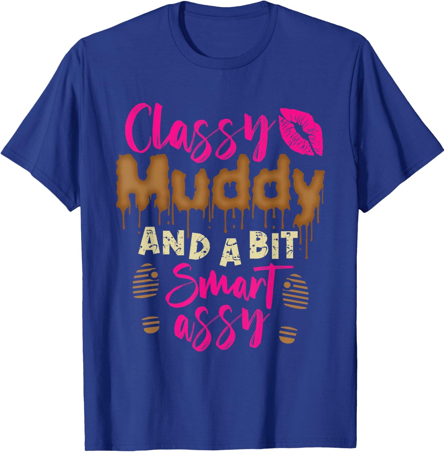 Funny Mud Run Girl Classy muddy and a bit smart assy T-Shirt - T-Shirt | Royal