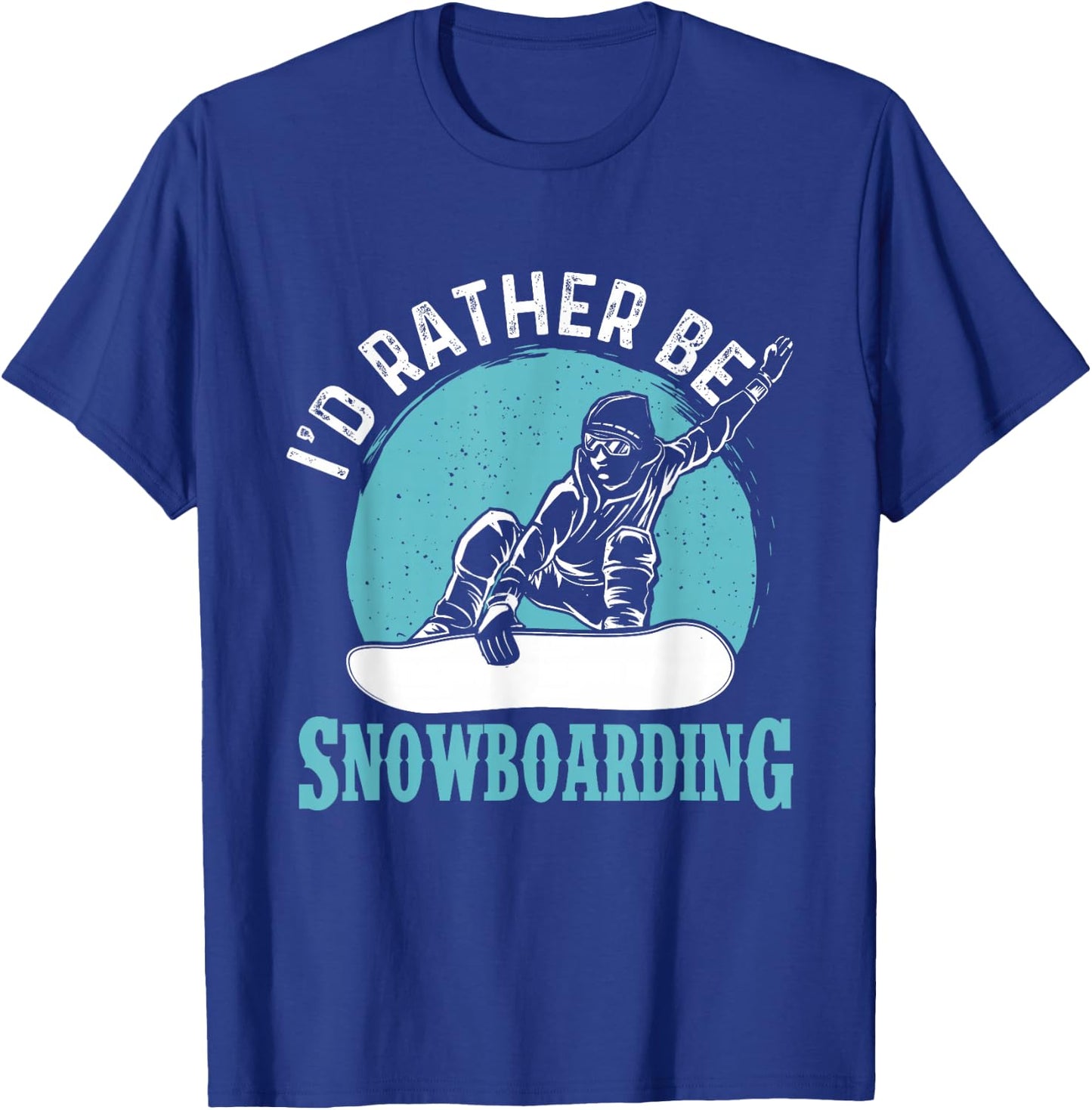 I'd Rather Be Snowboarding - Snowboard Lover Snowboarder T-Shirt - T-Shirt | Royal