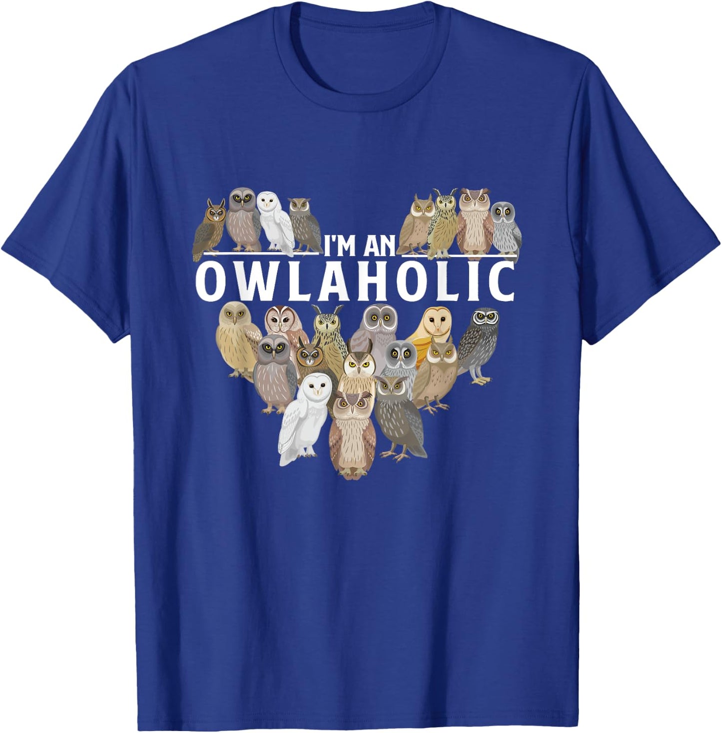 I'm An Owlaholic - Owl Bird Animal Lover Ornithology Nature T-Shirt - T-Shirt | Royal